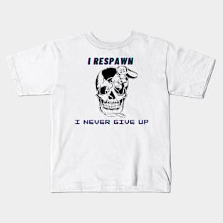 I respawn, I never give up Kids T-Shirt